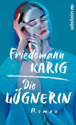 Die Lügnerin by Friedemann Karig