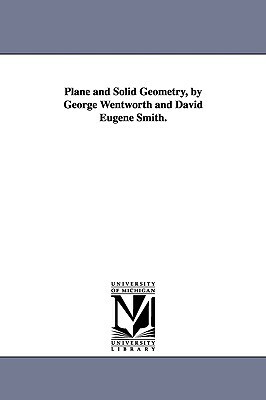 Plane and Solid Geometry, by George Wentworth and David Eugene Smith. by George Wentworth