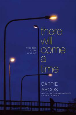 There Will Come a Time by Carrie Arcos