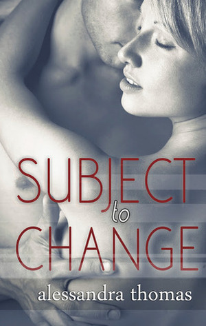 Subject to Change by Alessandra Thomas