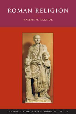 Roman Religion by Valerie M. Warrior