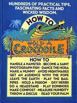How to Hold a Crocodile by The Diagram Group