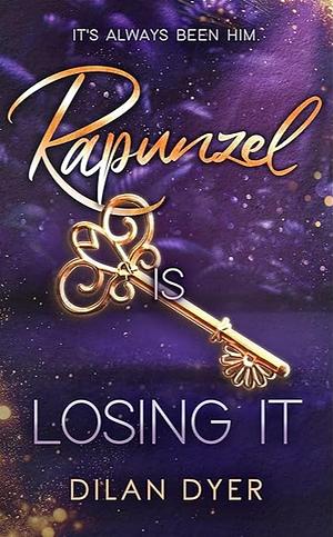 Rapunzel Is Losing It by Dilan Dyer
