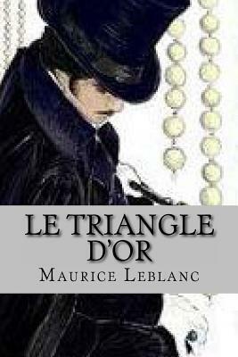 Le triangle d'or by Maurice Leblanc
