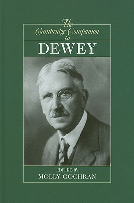 The Cambridge Companion to Dewey by Molly Cochran