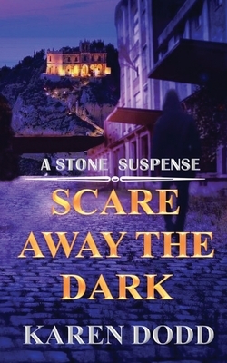 Scare Away the Dark: A Stone Suspense by Karen Dodd