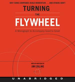 Turning the Flywheel CD: A Monograph to Accompany Good to Great by Jim Collins