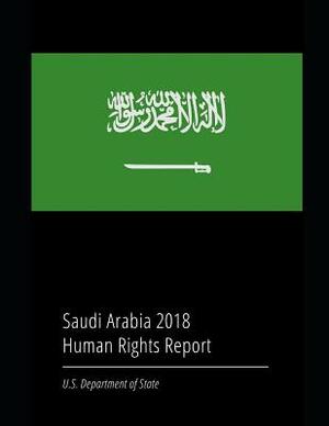 Saudi Arabia 2018 Human Rights Report by U. S. Department of State