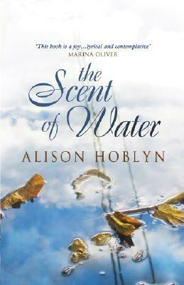 The Scent of Water by Alison Hoblyn