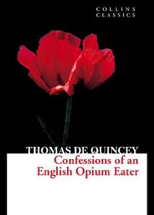 Confessions of an English Opium Eater by Thomas De Quincey