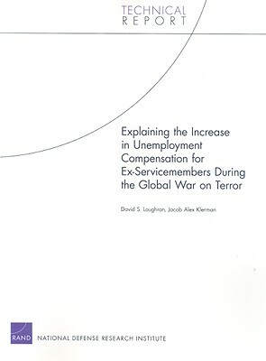 Explaining the Increase in Unemployment Compensation for Ex-Servicemembers During the Global War on Terror by David S. Loughran