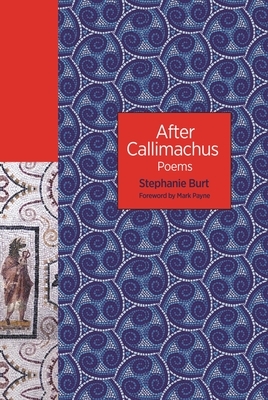 After Callimachus: Poems by Stephanie Burt