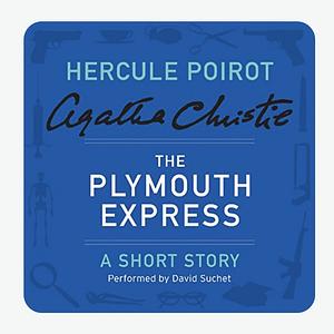 The Plymouth Express - a Hercule Poirot Short Story by Agatha Christie