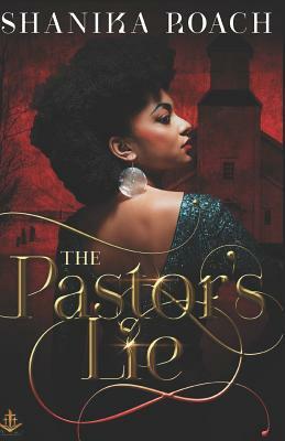 The Pastor's Lie by Shanika Roach