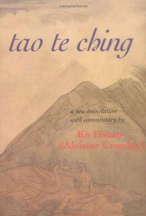 Tao Te Ching: A New Translation with Commentary from Ko Hsüan by Hymenaeus Beta, Aleister Crowley, Laozi