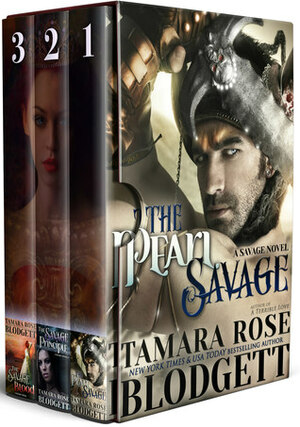 The Savage Series, Books 1-3: The Pearl Savage, The Savage Blood and The Savage Principle by Tamara Rose Blodgett