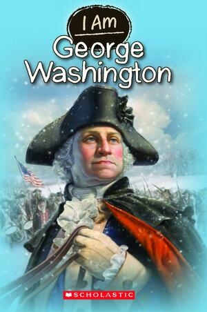 I am George Washington by Grace Norwich