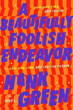 A Beautifully Foolish Endeavor by Hank Green