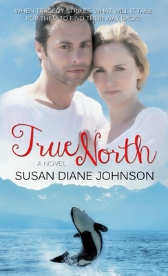 True North by Susan Diane Johnson