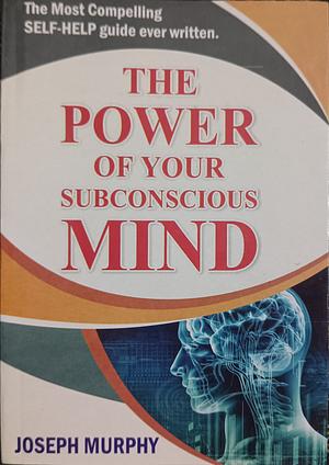 The power of your subconscious mind by Joseph Murphy