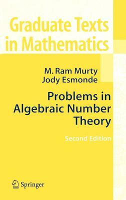 Problems in Algebraic Number Theory by M. Ram Murty, Jody (Indigo) Esmonde