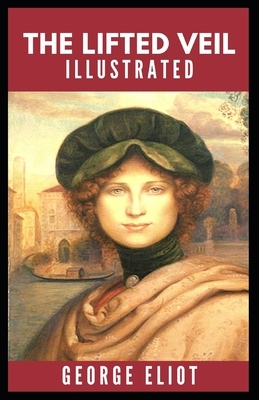 The Lifted Veil Illustrated by George Eliot
