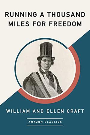 Running a Thousand Miles for Freedom by William Craft, Ellen Craft