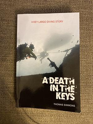 A Death in the Keys: A Key Largo Diving Story by Thomas Simmons