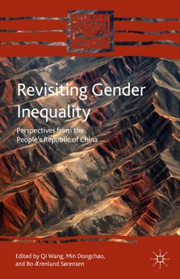 Revisiting Gender Inequality: Perspectives from the People's Republic of China by Qi Wang, Min Dongchao