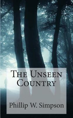 The Unseen Country by Phillip W. Simpson