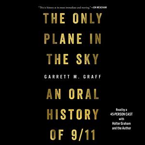 The Only Plane in the Sky by Garrett M. Graff
