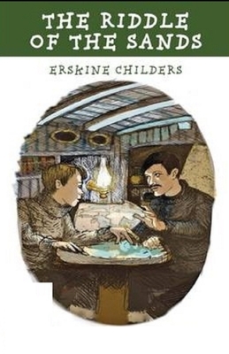 The Riddle of the Sands Illustrated by Erskine Childers