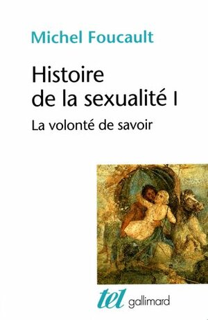 Histoire de la sexualité 1. La Volonté de savoir by Michel Foucault