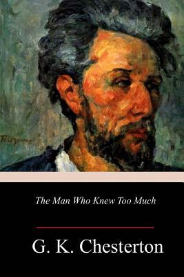 The Man Who Knew Too Much by G.K. Chesterton