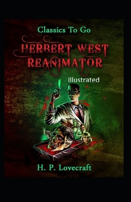 Herbert West Reanimator Illustrated by H.P. Lovecraft