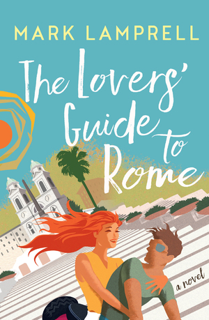 The Lovers' Guide to Rome by Mark Lamprell