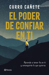 el poder de confiar en ti  by Curro Cañete