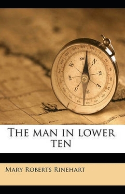 The Man in Lower Ten Illustrated by Mary Roberts Rinehart