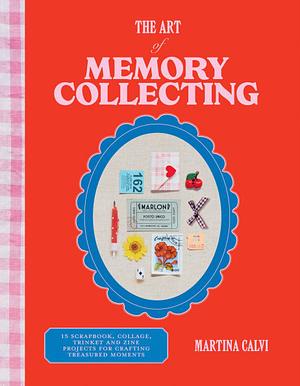 The Art of Memory Collecting by Martina Calvi