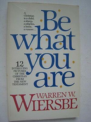 Be What You Are by Warren W. Wiersbe