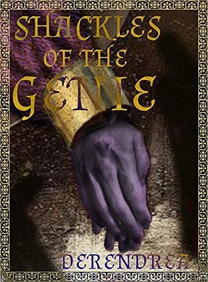 Shackles of the Genie ~ M/M Arabian Erotica by Derendrea