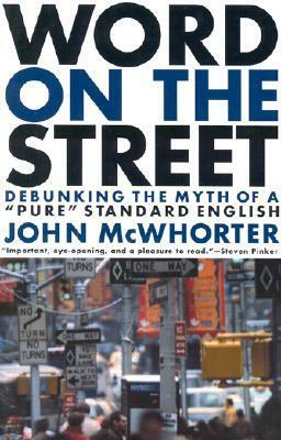 The Word on the Street: Fact and Fable about American English by John McWhorter