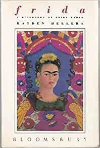 Frida: A Biography Of Frida Kahlo by Hayden Herrera