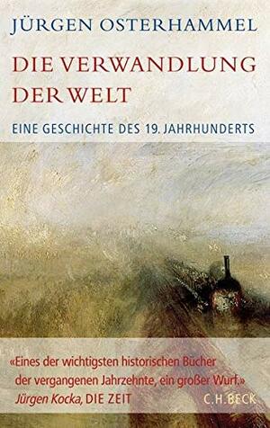 Die Verwandlung der Welt: Eine Geschichte des 19. Jahrhunderts by Jürgen Osterhammel