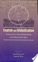 English and Globalization: Perspectives from Hong Kong and Mainland China by Kwok-kan Tam, Timothy Weiss