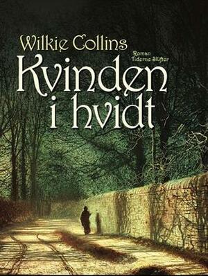 Kvinden i hvidt by Wilkie Collins