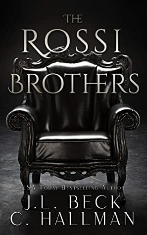 The Rossi Brothers: Dark Mafia Romance Duet by J.L. Beck, C. Hallman