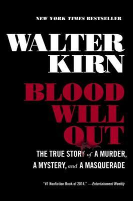 Blood Will Out: The True Story of a Murder, a Mystery, and a Masquerade by Walter Kirn