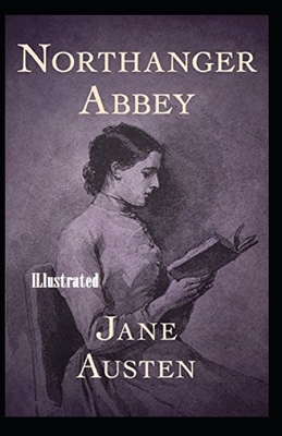 Northanger Abbey Illustrated by Jane Austen