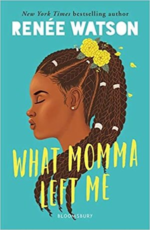 What Momma Left Me by Renée Watson